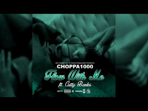 Choppa 1000 x Cutty Banks - Flow With Me (p. Abel Beatz)