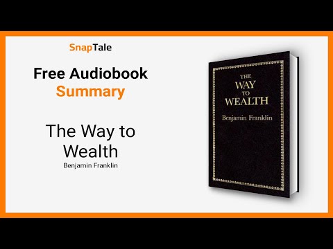 The Way to Wealth by Benjamin Franklin: 10 Minute Summary