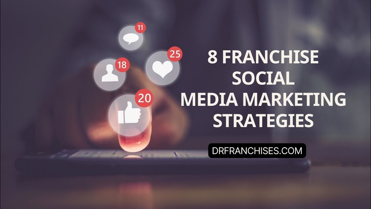8 Franchise Social Media Marketing Strategies | DrFranchises
