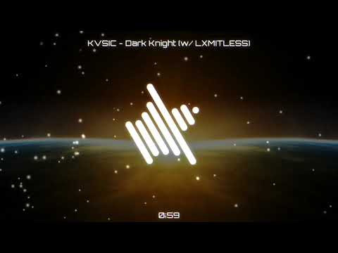 KVSIC - Dark Knight (w/ LXMITLESS)