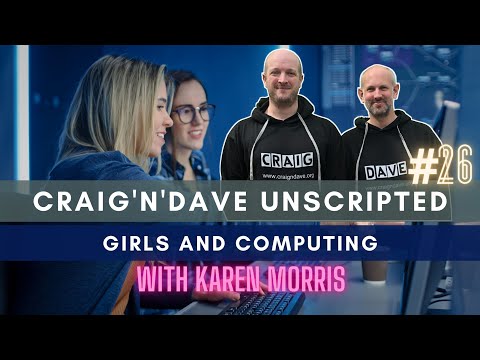 26. Craig'n'Dave "Unscripted" - Girls and computing