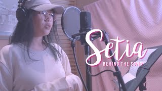 Behind The Song &quot;Setia&quot;