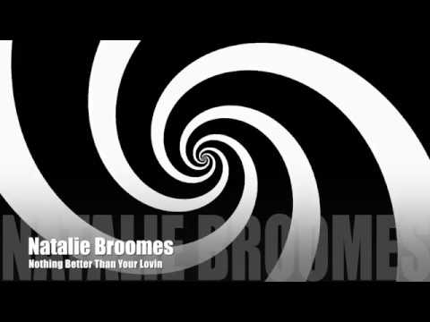 Natalie Broomes - Nothing Better Than Your Lovin