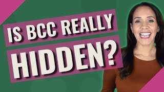 Is BCC really hidden?