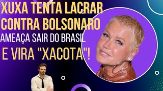 Xuxa diz que vai sair do Brasil se Bolsonaro for reeleito e vira piada nas redes!