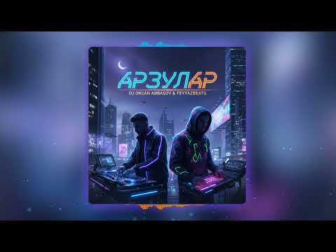Dj Orxan Abbasov  & FeyyazBeats  - Arzular ( Süni İntellekt mahnısı, AI Cover 2025)