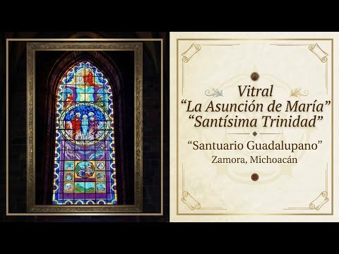9 Vitral “Asunción de María y La Santísima Trinidad”.  Santuario Guadalupano. Zamora, Michoacán 
