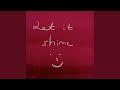 Let It Shine