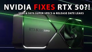 NVIDIA FIXES RTX 50?! 5080 & 5070 SUPER Specs & Release Date Leaks