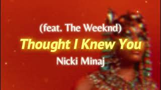 Nicki Minaj - Thought I Knew You (feat. The Weeknd) [with Reverb]