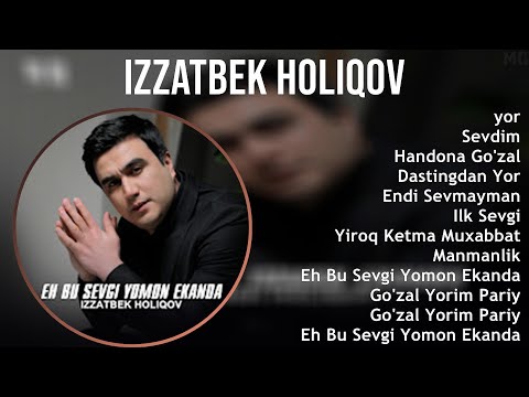 Izzatbek Holiqov 2025 MIX Top Hits   yor, Sevdim, Handona Go'zal, Dastingdan Yor