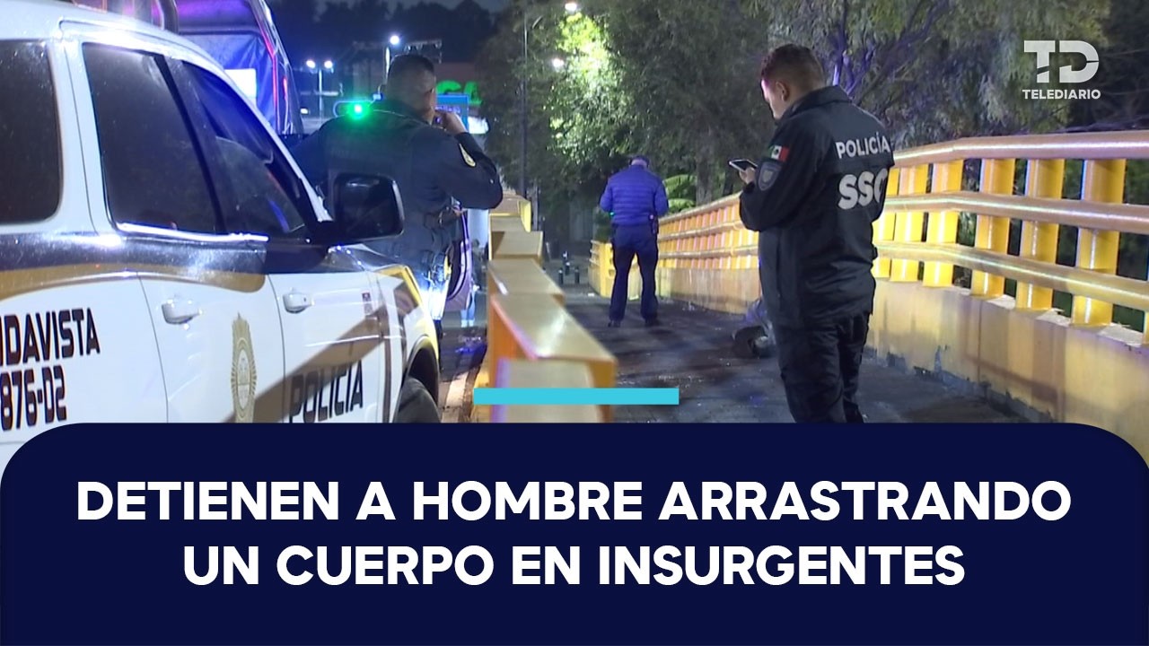 ¡En plena avenida! Detienen a hombre que arrastraba un cuerpo sin vida sobre Insurgentes en la GAM