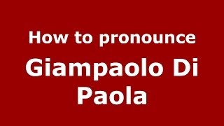 How to pronounce Giampaolo Di Paola