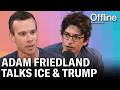 Adam Friedland On Abolish ICE His Ritchie Torres Video Being A Crude Comedian In Serious Times