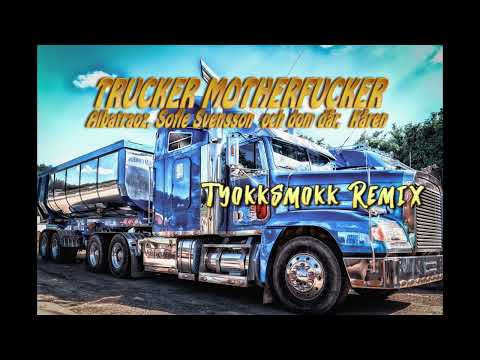 Albatraoz, Sofie Svensson Och Dom Där, Kåren- Trucker Motherfucker (Tyokksmokk Remix)