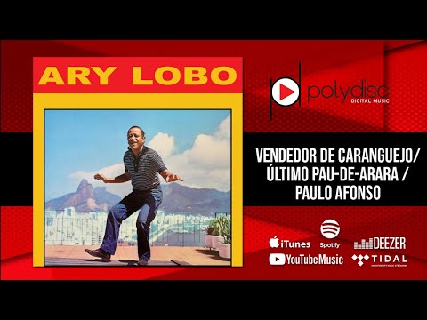 Ary Lobo - Vendedor de Caranguejo / Último Pau-de-Arara / Paulo Afonso