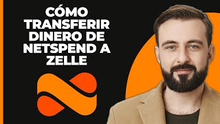 Cómo Transferir Dinero de Netspend a Zelle (2025)