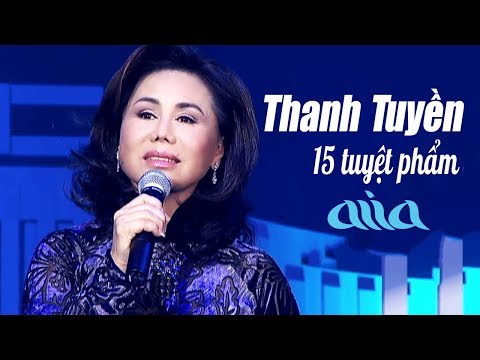 THANH TUYỀN TUYỆT PHẨM - 15 Ca Khúc Nhạc Vàng Xưa Hay Nhất Tuyển Chọn Trước 1975