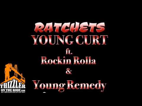 Young Curt ft. Rockin Rolla, Young Remedy - Ratchets [Thizzler.com]