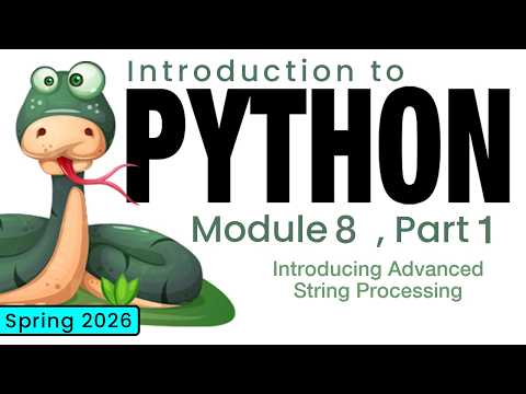 Python Spring 2026 Module 8 1 Introducing Advanced String Processing