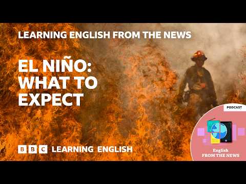 聖嬰現象大爆發會帶來什麼？BBC Learning English (What could a super El Niño bring? BBC Learning English from the News)