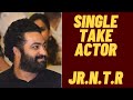 Jr N T R The Single Take Actor In TFI Best Actor In Tollywood