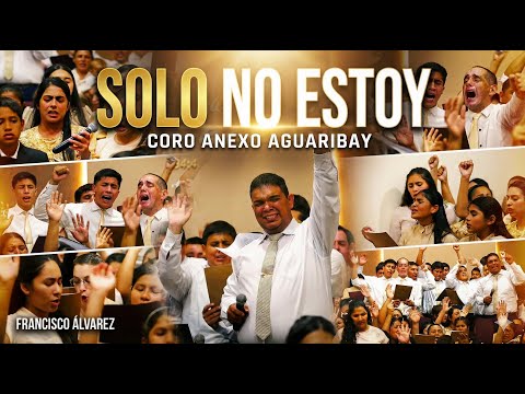"SOLO NO ESTOY" - Coro anexo Aguaribay Francisco Álvarez