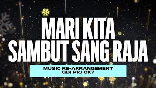 Download lagu Mari Kita Sambut Sang Raja [RE-ARRANGEMENT] | GBI PRJ CK7 mp3