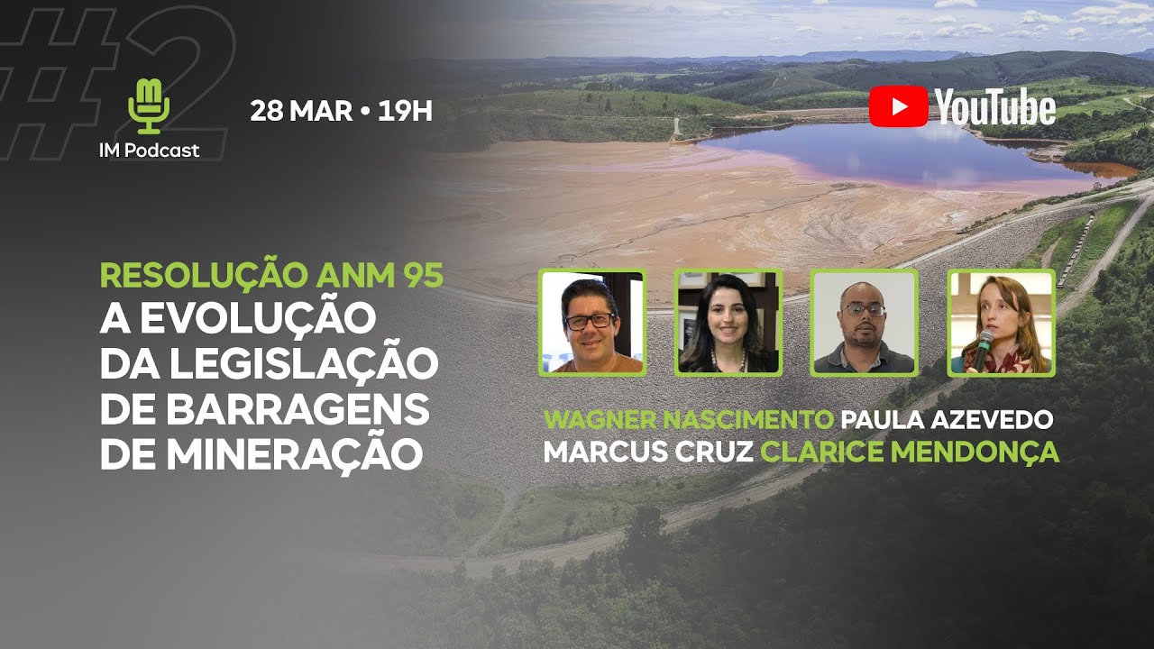 IM Podcast 2  |  Resolução ANM 95 – A Evolução da Legislação de Barragens de Mineração
