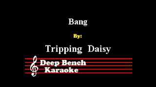 Tripping Daisy - Bang (Custom Karaoke Version)