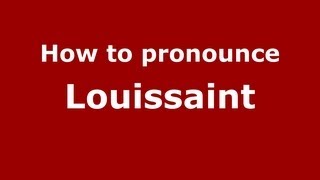 How to pronounce Louissaint