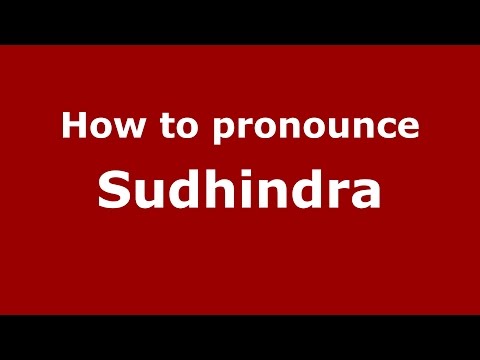 How to pronounce Sudhindra (Indian/India) - PronounceNames.com