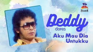 Download lagu Deddy Dores - Aku Mau Dia Untukku mp3 Download lagu Deddy Dores - Aku Mau Dia Untukku mp3