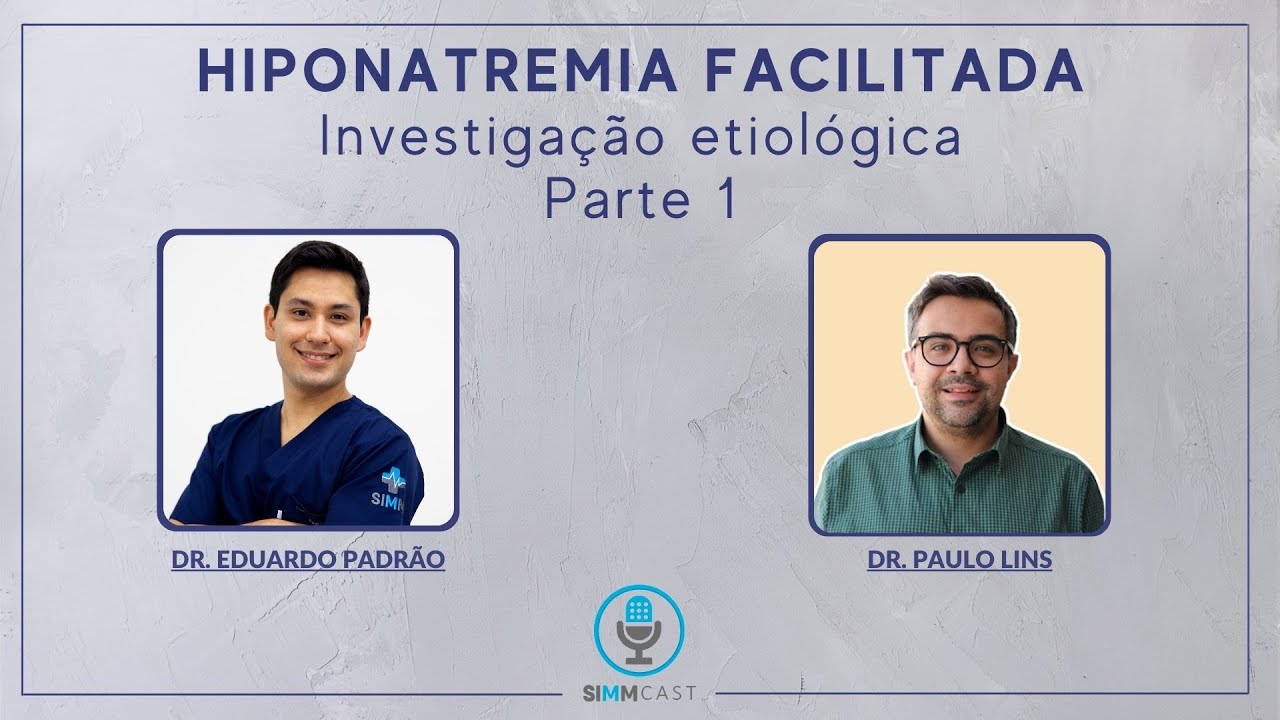 Flashback 1 - SIMMCAST 18 - Hiponatremia Facilitada - Investigação etiológica - PARTE 1