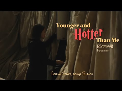 Hotter And Younger Than Me - Selena Gomez, benny blanco (mmsub)
