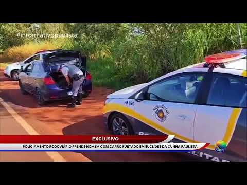 POLICIAMENTO RODOVIÁRIO PRENDE HOMEM COM CARRO FURTADO EM EUCLIDES DA CUNHA PAULISTA.