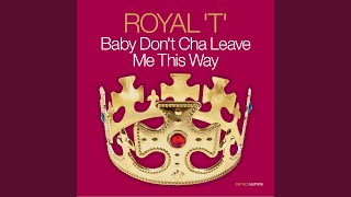 Baby Don't Cha Leave Me This Way (Illusive Mix)