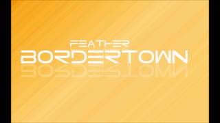 Feather - Bordertown (vs.Anna Montgomery)