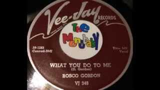 ROSCO GORDON   WHAT YOU DO TO ME