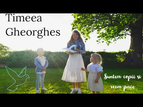 Timeea Gheorghes-Suntem copii si vrem pace