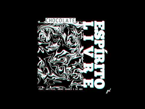 ANX Chocolate- Espírito Livre part. Antítese, André Soares & Dj Abú