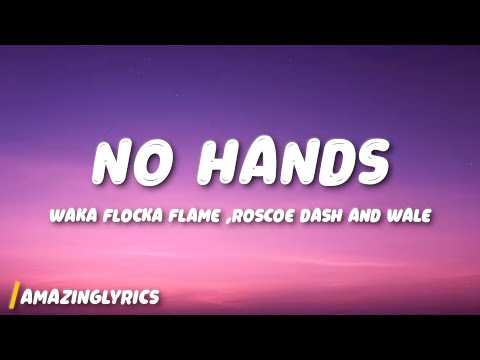 No Hands - Waka Flocka Flame (feat. Roscoe Dash & Wale) (Lyrics)