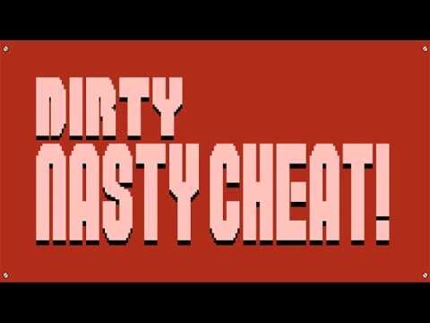 Dirty Nasty Cheat Intro