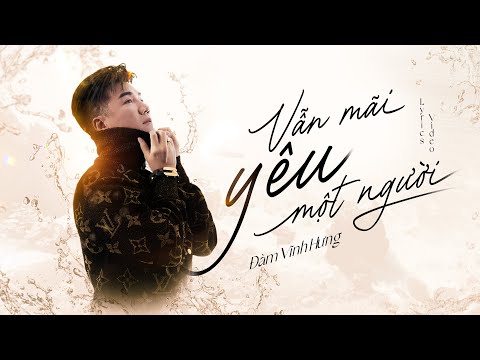 Vẫn mãi yêu một người - Đàm Vĩnh Hưng