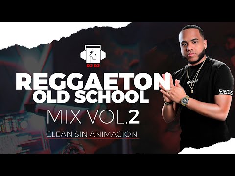DJ RJ - REGGAETON OLD SCHOOL 🎼 MIX VOL.2 - (Clean Sin Animación)