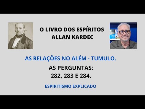 O LIVRO DOS ESPÍRITOS - AS PERGUNTAS  282, 283 E 284.