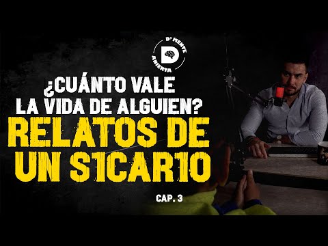 ¿CUÁNTO VALE LA VIDA DE ALGUIEN? RELATOS DE UN S1CAR10 |D'MENTE ABIERTA| EP 3