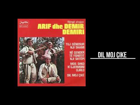 ARIF dhe DEMIR DEMIRI - DIL MOJ ÇIKE