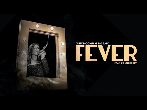 Fever Music Video - Dutty Moonshine Big Band feat. Crash Party