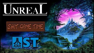 SHIT GAME TIME: UNREAL (ATARI ST - Contains Swearing!)